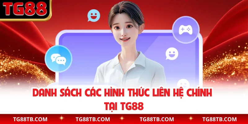 Danh sách các hình thức liên hệ chính tại TG88