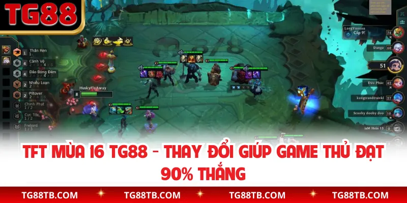 TFT Mùa 16 TG88 - Thay Đổi Giúp Game Thủ Đạt 90% Thắng